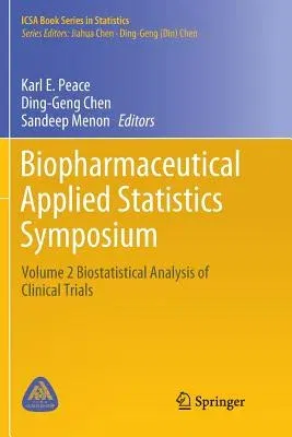 Biopharmaceutical Applied Statistics Symposium: Volume 2 Biostatistical Analysis of Clinical Trials (Softcover Reprint of the Original 1st 2018)