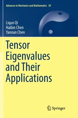 Tensor Eigenvalues and Their Applications (Softcover Reprint of the Original 1st 2018)