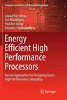 Energy Efficient High Performance Processors: Recent Approaches for Designing Green High Performance Computing (Softcover Reprint of the Original 1st