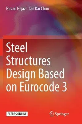 Steel Structures Design Based on Eurocode 3 (Softcover Reprint of the Original 1st 2018)