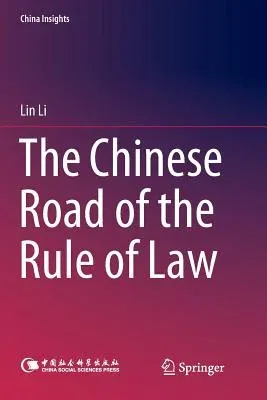 The Chinese Road of the Rule of Law (Softcover Reprint of the Original 1st 2018)