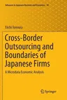 Cross-Border Outsourcing and Boundaries of Japanese Firms: A Microdata Economic Analysis (Softcover Reprint of the Original 1st 2018)