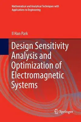 Design Sensitivity Analysis and Optimization of Electromagnetic Systems (Softcover Reprint of the Original 1st 2019)