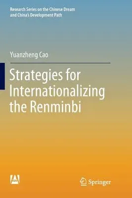 Strategies for Internationalizing the Renminbi (Softcover Reprint of the Original 1st 2018)