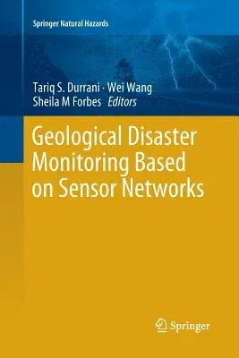 Geological Disaster Monitoring Based on Sensor Networks (Softcover Reprint of the Original 1st 2019)