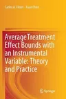 Average Treatment Effect Bounds with an Instrumental Variable: Theory and Practice (Softcover Reprint of the Original 1st 2018)