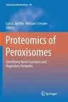 Proteomics of Peroxisomes: Identifying Novel Functions and Regulatory Networks (Softcover Reprint of the Original 1st 2018)