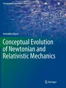 Conceptual Evolution of Newtonian and Relativistic Mechanics (Softcover Reprint of the Original 1st 2018)