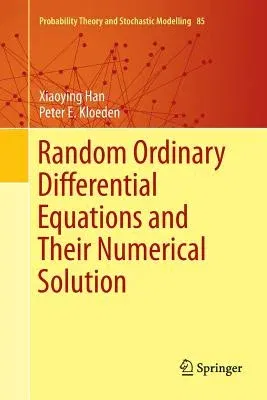 Random Ordinary Differential Equations and Their Numerical Solution (Softcover Reprint of the Original 1st 2017)