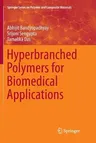 Hyperbranched Polymers for Biomedical Applications (Softcover Reprint of the Original 1st 2018)