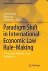 Paradigm Shift in International Economic Law Rule-Making: Tpp as a New Model for Trade Agreements? (Softcover Reprint of the Original 1st 2017)