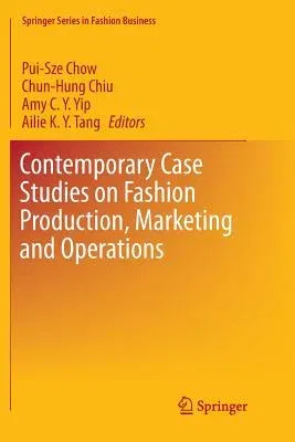 Contemporary Case Studies on Fashion Production, Marketing and Operations (Softcover Reprint of the Original 1st 2018)