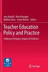 Teacher Education Policy and Practice: Evidence of Impact, Impact of Evidence (Softcover Reprint of the Original 1st 2017)