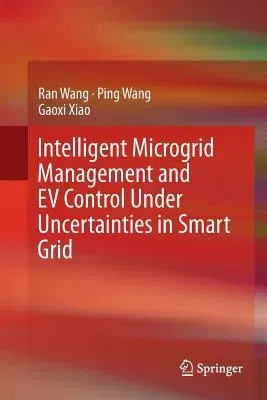 Intelligent Microgrid Management and Ev Control Under Uncertainties in Smart Grid (Softcover Reprint of the Original 1st 2018)