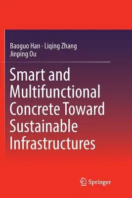 Smart and Multifunctional Concrete Toward Sustainable Infrastructures (Softcover Reprint of the Original 1st 2017)