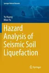 Hazard Analysis of Seismic Soil Liquefaction (Softcover Reprint of the Original 1st 2017)