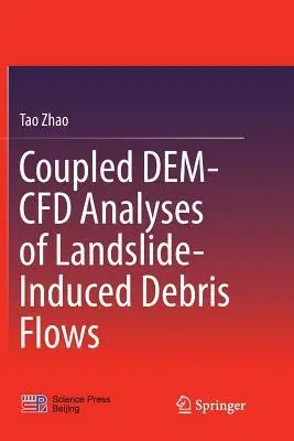 Coupled Dem-Cfd Analyses of Landslide-Induced Debris Flows (Softcover Reprint of the Original 1st 2017)