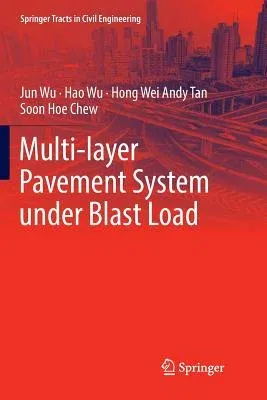 Multi-Layer Pavement System Under Blast Load (Softcover Reprint of the Original 1st 2018)