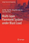 Multi-Layer Pavement System Under Blast Load (Softcover Reprint of the Original 1st 2018)