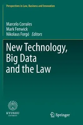 New Technology, Big Data and the Law (Softcover Reprint of the Original 1st 2017)