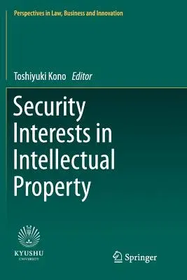 Security Interests in Intellectual Property (Softcover Reprint of the Original 1st 2017)