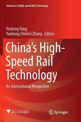 China's High-Speed Rail Technology: An International Perspective (Softcover Reprint of the Original 1st 2018)