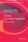 Towards Post-Native-Speakerism: Dynamics and Shifts (Softcover Reprint of the Original 1st 2018)