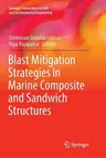 Blast Mitigation Strategies in Marine Composite and Sandwich Structures (Softcover Reprint of the Original 1st 2018)