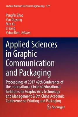 Applied Sciences in Graphic Communication and Packaging: Proceedings of 2017 49th Conference of the International Circle of Educational Institutes for