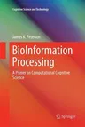 Bioinformation Processing: A Primer on Computational Cognitive Science (Softcover Reprint of the Original 1st 2016)