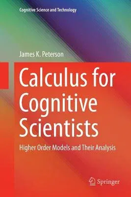 Calculus for Cognitive Scientists: Higher Order Models and Their Analysis (Softcover Reprint of the Original 1st 2016)