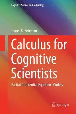 Calculus for Cognitive Scientists: Partial Differential Equation Models (Softcover Reprint of the Original 1st 2016)