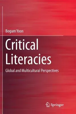 Critical Literacies: Global and Multicultural Perspectives (Softcover Reprint of the Original 1st 2016)