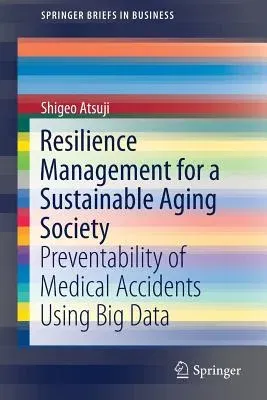 Resilience Management for a Sustainable Aging Society: Preventability of Medical Accidents Using Big Data (2019)