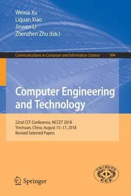 Computer Engineering and Technology: 22nd Ccf Conference, Nccet 2018, Yinchuan, China, August 15-17, 2018, Revised Selected Papers (2019)