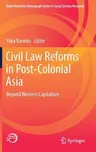 Civil Law Reforms in Post-Colonial Asia: Beyond Western Capitalism (2019)