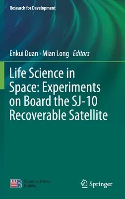 Life Science in Space: Experiments on Board the Sj-10 Recoverable Satellite (2019)