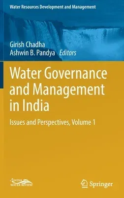 Water Governance and Management in India: Issues and Perspectives, Volume 1 (2019)