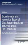 Experimental and Numerical Study of Glass Façade Breakage Behavior Under Fire Conditions: Fire Safety Engineering (2019)