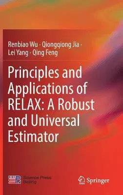 Principles and Applications of Relax: A Robust and Universal Estimator (2019)