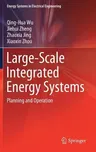 Large-Scale Integrated Energy Systems: Planning and Operation (2019)