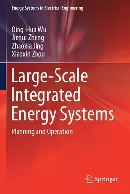 Large-Scale Integrated Energy Systems: Planning and Operation (2019)