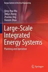 Large-Scale Integrated Energy Systems: Planning and Operation (2019)