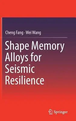 Shape Memory Alloys for Seismic Resilience (2020)