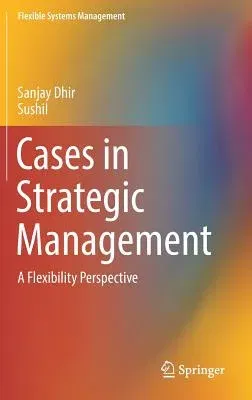 Cases in Strategic Management: A Flexibility Perspective (2019)