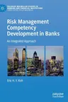 Risk Management Competency Development in Banks: An Integrated Approach (2019)