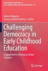 Challenging Democracy in Early Childhood Education: Engagement in Changing Global Contexts (2019)