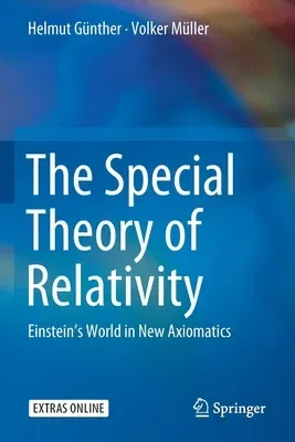 The Special Theory of Relativity: Einstein's World in New Axiomatics (2019)