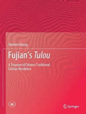 Fujian's Tulou: A Treasure of Chinese Traditional Civilian Residence (2020)