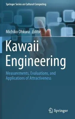 Kawaii Engineering: Measurements, Evaluations, and Applications of Attractiveness (2019)